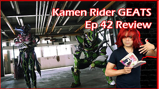 Kamen Rider GEATS Ep 42 Review