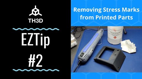EZTip #2 - Removing Stress Marks from Printed Parts