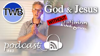 [43] For the Love of God and Jesus! Spiritual TRUTH beyond religion: How to really be Closer to God