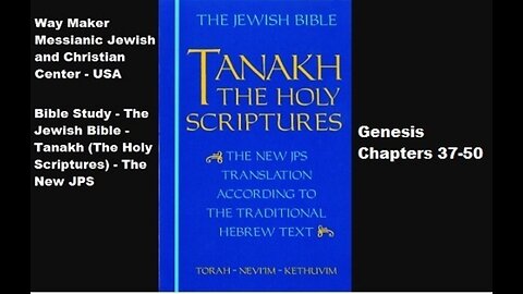 Bible Study - Tanakh (The Holy Scriptures) The New JPS - Genesis 37-50