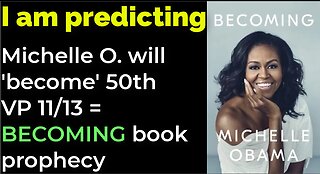 I am predicting: Michelle Obama will 'become' 50th vice president on 11/13 = BECOMING book prophecy