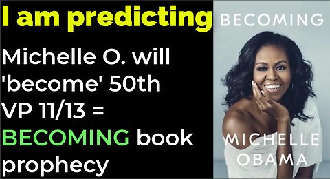 I am predicting: Michelle Obama will 'become' 50th vice president on 11/13 = BECOMING book prophecy