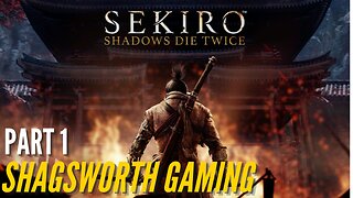 Sekiro: Shadows Die Twice -- Pt. 1 Let's Play