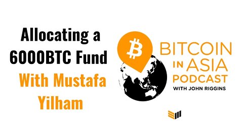 Bitcoin in Asia - Allocating a 6k BTC Fund of Funds With Mustafa Yilham BIA 18