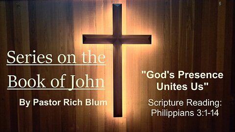 2024-4-28 - God's Presence Unites Us - John 17:20-26 - Bethel Community Church of Washougal