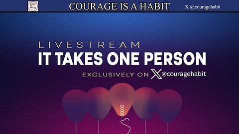 Courage Is A Habit Exclusive Series: ‘It Takes One Person’ Episode 12