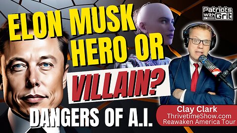 Is Elon Musk A Hero Or Villain?-Exploring the The Nefarious and Dangerous A.I. Agenda | Clay Clark