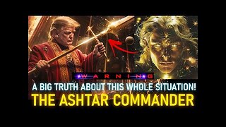 ASHTAR - A BIG TRUTH ABOUT THIS WHOLE SITUATION. Ready Now! (12)