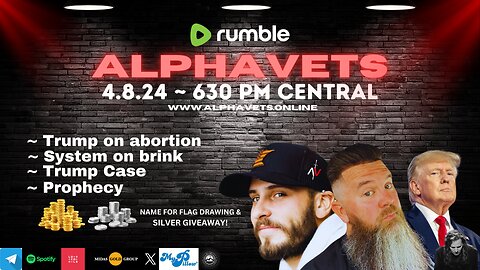 ALPHAVETS 4.8.24 ~ TRUMP ~ ABORTION ~ TRUMP CASES ~ SILVER