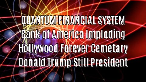 QFS UPDATES THE COMING FINANCIAL COLLAPSE, B OF A OUT OF MONEY?