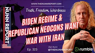 Ep 323 Biden and GOP Neocons WANT War With Iran | The Nunn Report w/ Dan Nunn
