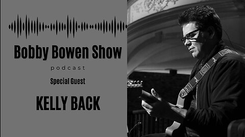 Bobby Bowen Show Podcast "Episode 16 - Kelly Back"
