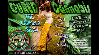 Cured By Cannabis by Carmela Wishlow Talk # 12 "BREAKING THE STIGMA"