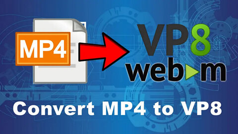 How to Convert MP4 to VP8 WebM?