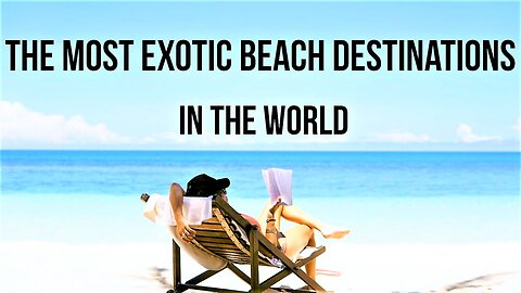 The Most Exotic Beach Destinations in the World (2023)