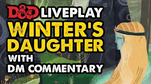 Winter's Daughter With DM Commentary: OSR DnD Liveplay