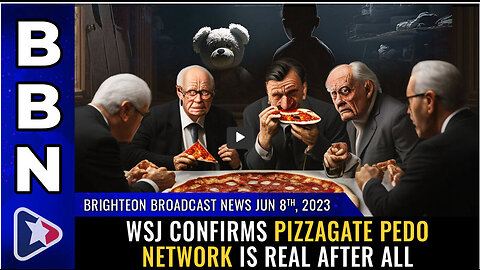 BBN, June 8, 2023 - WSJ confirms pizzagate pedo network is REAL after all