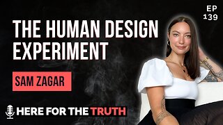 Episode 139 - Sam Zagar | The Human Design Experiment