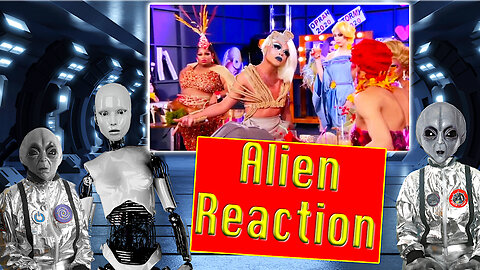 Alien's react to RuPaul's Drag Race Show. Wait till end for assessment.