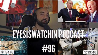 EYESISWATCHIN PODCAST #96 - BANKS COLLAPSE, CBDCS INCOMING, WORLD WAR