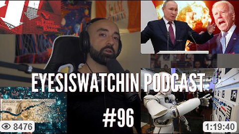 EYESISWATCHIN PODCAST #96 - BANKS COLLAPSE, CBDCS INCOMING, WORLD WAR