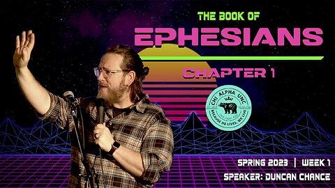 THE BOOK OF EPHESIANS: CHAPTER 1 // Spring 2023: Week 1