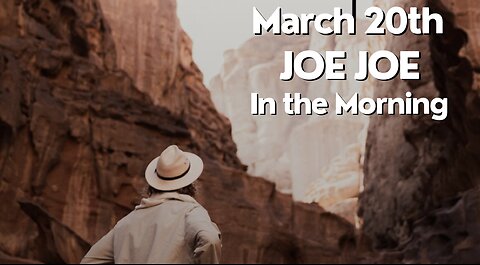 March 20th Joe Joe in the Morning