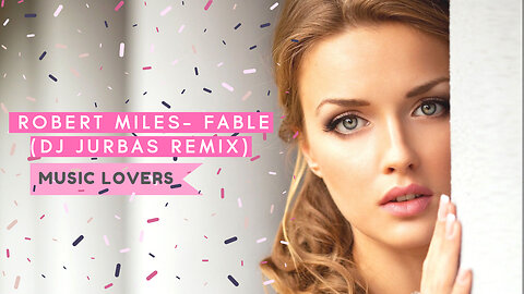 ROBERT MILES - FABLE (DJ JURBAS REMIX)