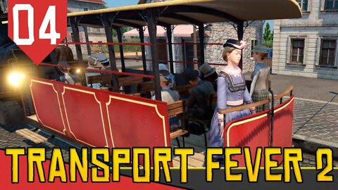 Hora do BONDE e do TREM GIGANTE - Transport Fever 2 #04 [Série Gameplay Português PT-BR]