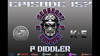 Sergeant and the Samurai Episode 157: P Diddler