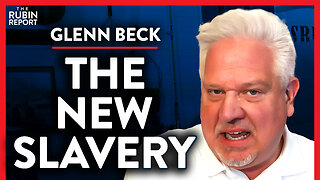 What Slavery of the Future Really Looks Like (Pt. 2) | Glenn Beck | POLITICS | Rubin Report