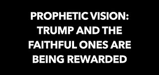 Dec 19, 2020: Prophetic Vision: Trump And The Faithful Ones Are Being Rewarded