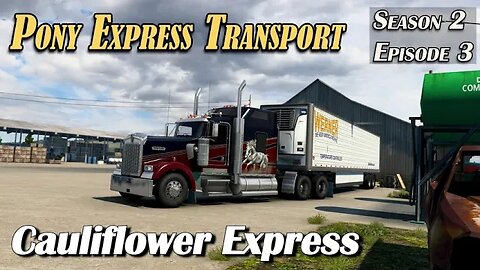 American Truck Simulator 4K - Pony Express Roleplay EP42 - Cauliflower Express