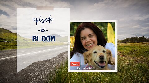 Bloom | Episode 2 | Part 1 with Dr. Julie Buzby | Two Roads Crossing