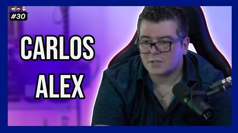 Carlos Alex - Podcast 3 Irmãos #30