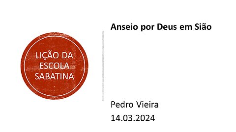 Lição da escola sabatina: Anseio por Deus em Sião. 14.03.2024