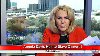 Angela Davis Heir to Slave Owners? | Debbie Dishes 2.28.23