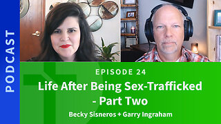 24: Becky Sisneros & Garry Ingraham, Part 2 | Love & Truth Network