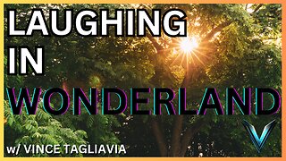 Laughing in Wonderland 5/18/2024