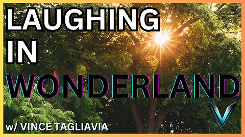 Laughing in Wonderland 5/18/2024