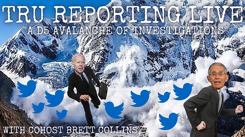 TRU REPORTING LIVE: "A D5 Avalanche of Investigations!" 12/20/22