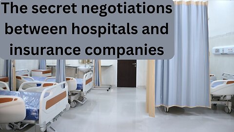 The secret negotiations between hospitals and insurance companies