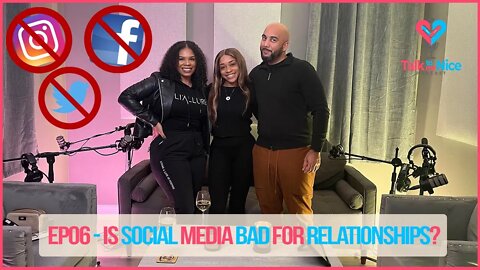 Is Social Media Bad for Modern Relationships? | Talk to Me Nice Podcast EP06