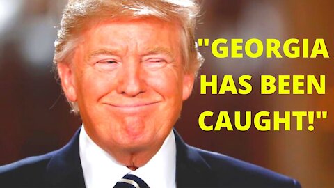 Trump Releases Statement "GEORGIA HAS BEEN CAUGHT!"