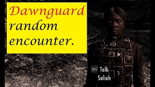 Dawnguard Random Encounter & Mini-quest PT 1 - Saliah