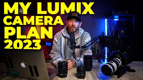 My 2023 LUMIX Camera Gear Plan + WHY | Opinion from an S5, GH5 & GH4 OWNER