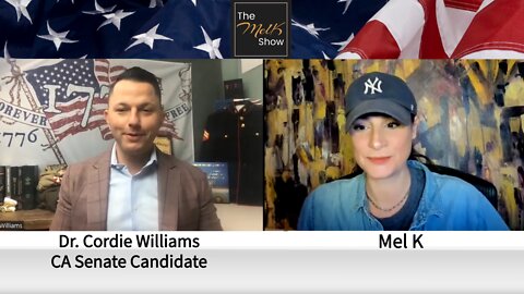 Mel K & Dr Cordie Williams On Standing For God Country & We The People In California Senate 5-30-22