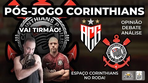 PÓS JOGO CORINTHIANS X ATLETICO GO AO VIVO