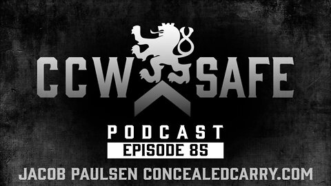 CCW Safe Podcast- Episode 85: Jacob Paulsen of ConcealedCarry.com