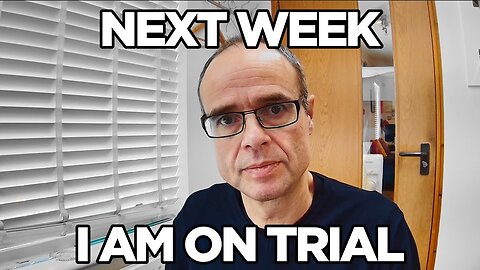 NEXT WEEK I AM ON TRIAL